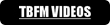 TBFM Videos