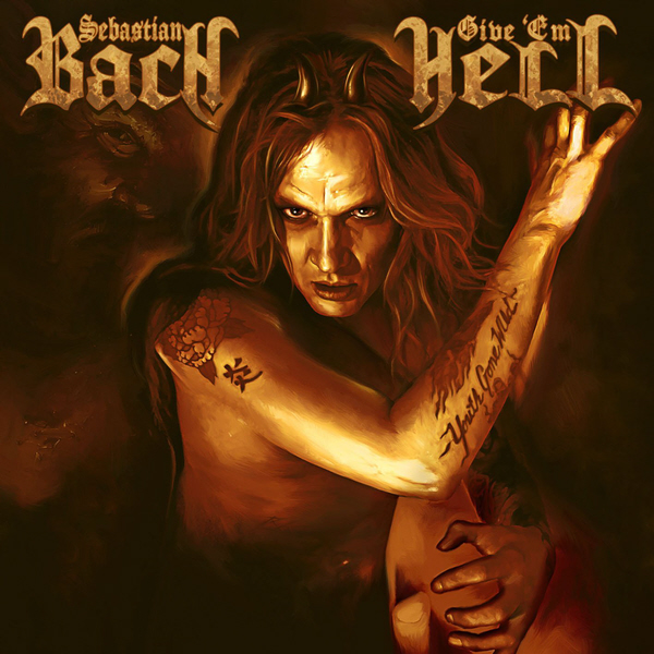 ALBUM REVIEW:  Sebastian Bach – Give ‘Em Hell