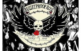 EP REVIEW: Bulletproof Rose – Loud Hard Fast